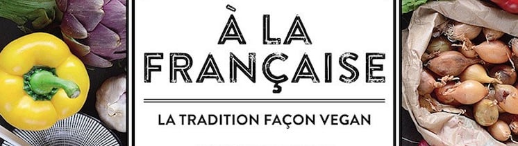 Bannière À la française, la tradition façon vegan