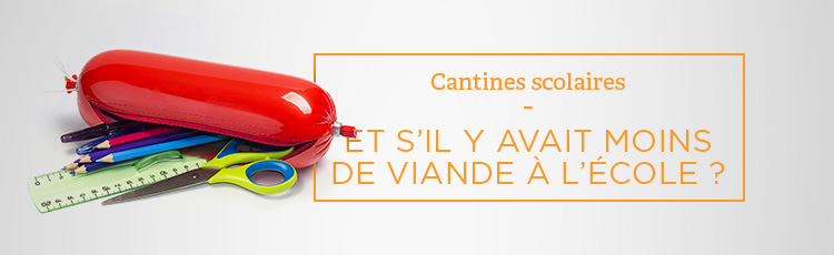 Bannière Cantines scolaires : et s'il y avait moins de viande à l'école ? 