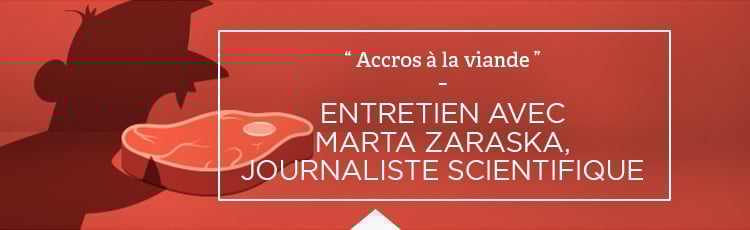 Bannière Comprendre notre obsession pour la viande afin de mieux nous en passer : entretien avec Marta Zaraska